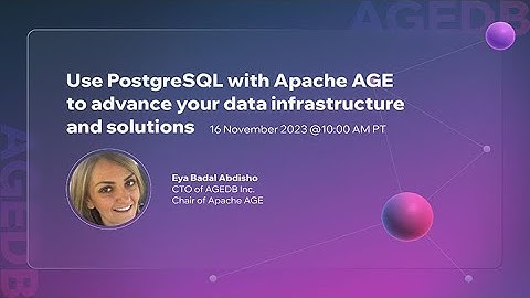 Use PostgreSQL with Apache AGE to advance your data infrastructure and solutions