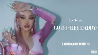 Elle Teresa - GO DJ (Hey Daddy) [Official Audio]