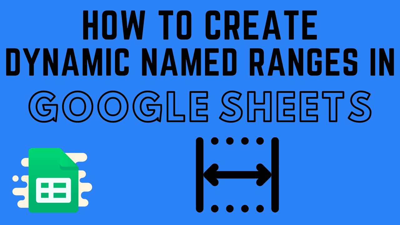 How To Create Dynamic Named Ranges In Google Sheets YouTube How To Create Dynamic Named Ranges In Google Sheets YouTube