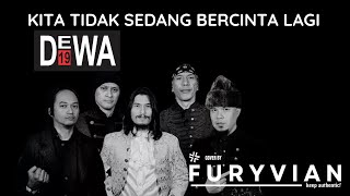 KITA TIDAK SEDANG BERCINTA LAGI - DEWA 19 ft VIRZHA || Cover By FURYVIAN