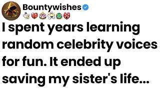 Download Lagu I spent years learning random celebrity voices for fun. It ended up saving my sister's life. MP3 Download Lagu I spent years learning random celebrity voices for fun. It ended up saving my sister's life. MP3