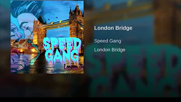 London bridge speed gang