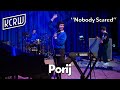 Porij - Nobody Scared (Live on KCRW)