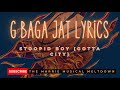 GOTTA CITY | G Baga Jat lyrics | Stoopid Boy