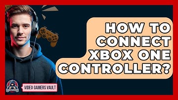 How To Connect Xbox One Controller? - Video Gamers Vault