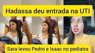 Hadassa deu entrada na UTI e Sara kellen levou Pedro no médico 