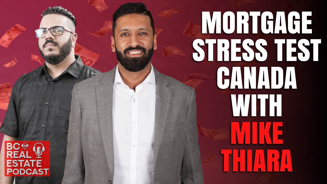 Mortgage Stress Test Canada - British Columbia Real Estate Podcast - Episode 9 with Mike Thiara