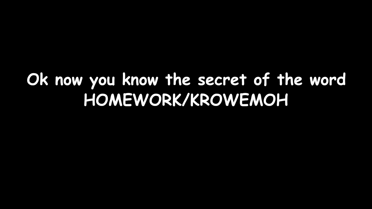 the meaning of homework spelled backwards