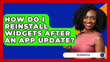 How Do I Reinstall Widgets After An App Update? - Be App Savvy