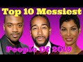 Top 10 Messiest People of 2019!