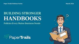 Building Stronger Employee Handbooks: Policies Every Maine Business Needs | Payroll & HR Webinar