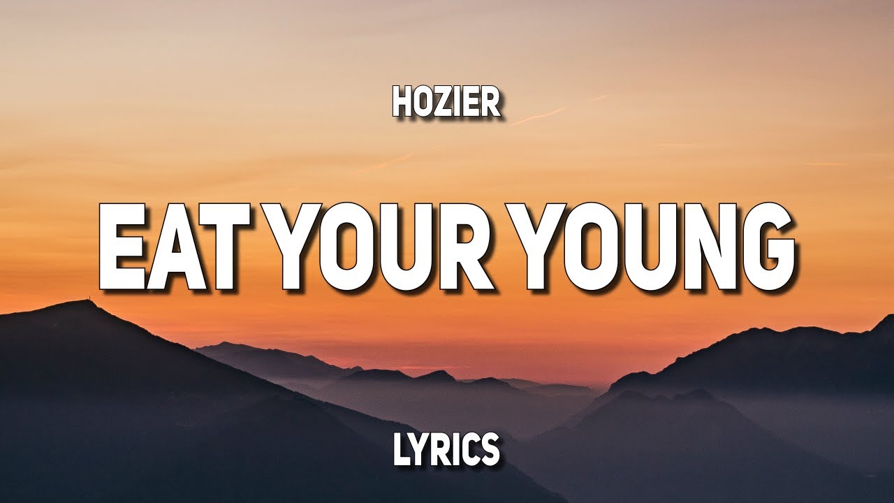 Hozier Eat Your Young Lyrics YouTube Hozier Eat Your Young Lyrics YouTube
