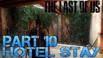 The Last of Us Gameplay Walkthrough - Part 10 - HOTEL STAY (PS3 Gameplay HD)