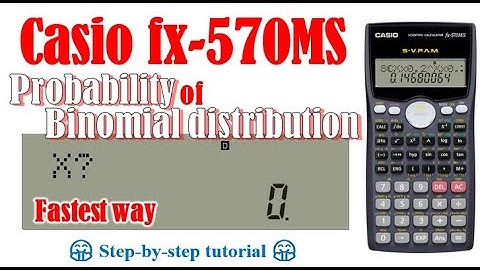 Fastest way - Binomial distribution (Casio fx-570MS, fx-991MS)