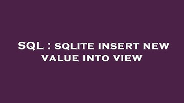 SQL : sqlite insert new value into view