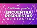 MEDITACIÓN GUIADA PARA ENCONTRAR RESPUESTAS A UN PROBLEMA | TOMAR DECISIONES | CLARIDAD ❤ EASY ZEN