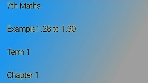 7th Maths / Example:1.28 to 1.30 / Term 1/Chapter 1