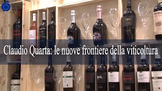 Il fondatore di una delle aziende più innovative nel vino racconta ad EFA News, in occasione di Vinitaly 2018, la sua storia e i progetti all'avanguardia nel biologico. Claudio Quarta: le nuove frontiere della viticoltura