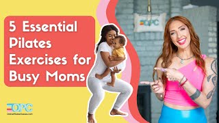 5 Essential Pilates Exercises for Busy Moms