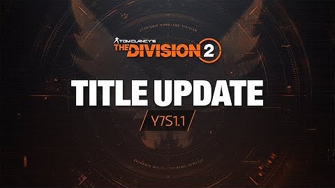 The Division 2 - Y7S1.1 Patch Notes!