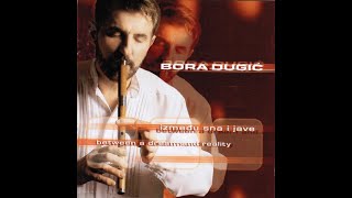Bora Dugić - Između sna i jave (2004) - Ceo Album