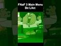 FNaF 3 Main Menu Be Like: | FNaF 2 Movie MEME