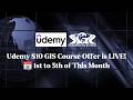 🎉 Udemy $10 GIS Course Offer is Back – 1st to 5th April Only! 🎉