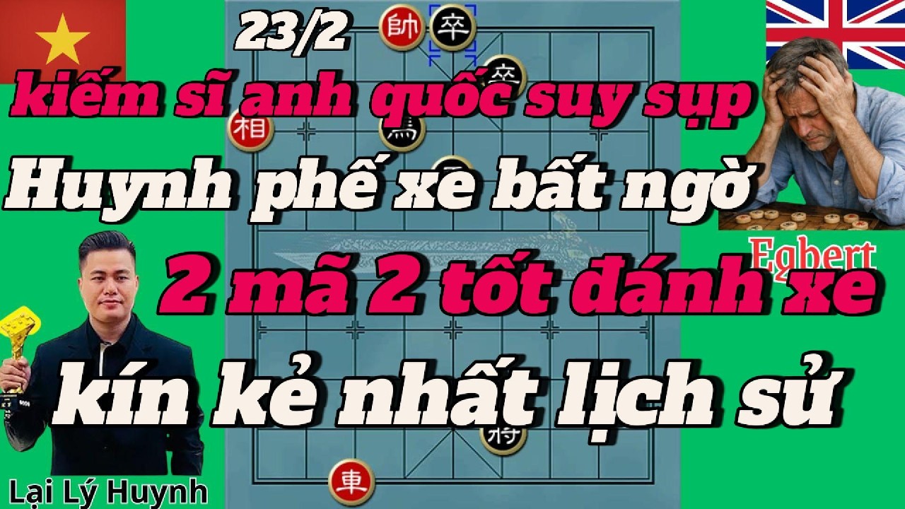 kiếm sĩ anh quốc suy sụp ,Huynh phế xe bất ngờ ,2 mã 2 tốt đánh xe kín kẻ nhất lịch sử