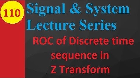 ROC for Discrete Time Sequences in Z Transform