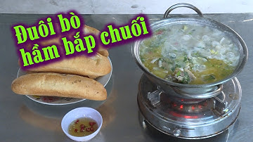 ĐUÔI BÒ HẦM BẮP CHUỐI | ẨM THỰC ĐẤT QUẢNG