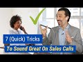 7 (Quick) Tricks to Sound Great on Sales Calls