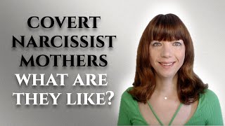 Covert narcissistic mothers  What are they like?