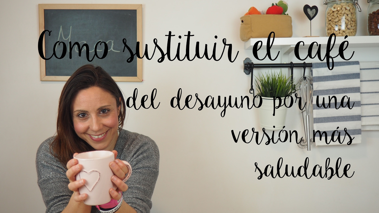 COMO SUSTITUIR EL CAF DEL DESAYUNO POR UNA OPCI N M S SALUDABLE YouTube como-sustituir-el-caf-del-desayuno-por-una-opci-n-m-s-saludable-youtube