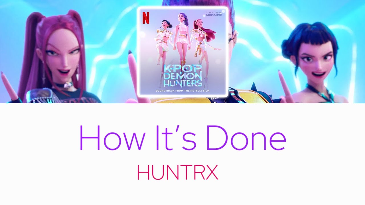 “How It’s Done“ By: HUNTRX, EJAE, AUDREY NUNA, REI AMI, & KPop Demon Hunters Cast Music Lyric Video “How It’s Done“ By: HUNTRX, EJAE, AUDREY NUNA, REI AMI, & KPop Demon Hunters Cast Music Lyric Video