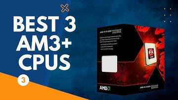 Best 3 AM3+ CPUs - Phenom Builts