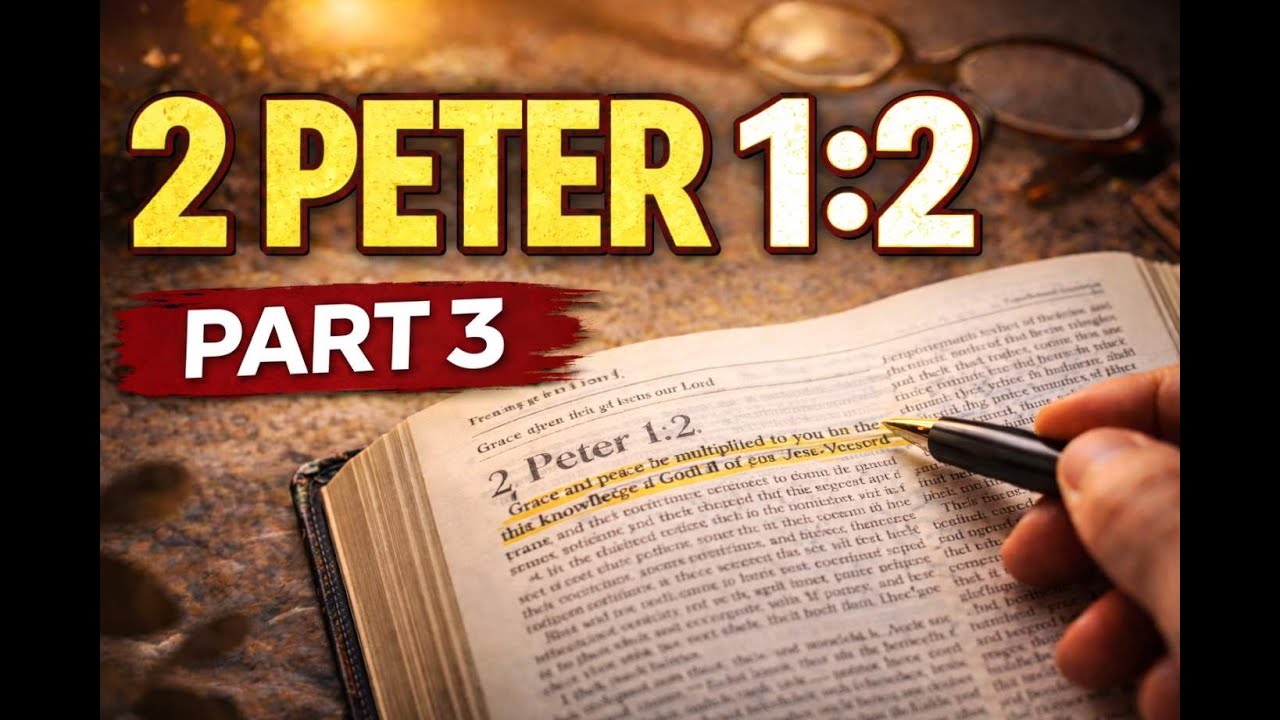 Breaking down 2 Peter 1:2 | Part 3