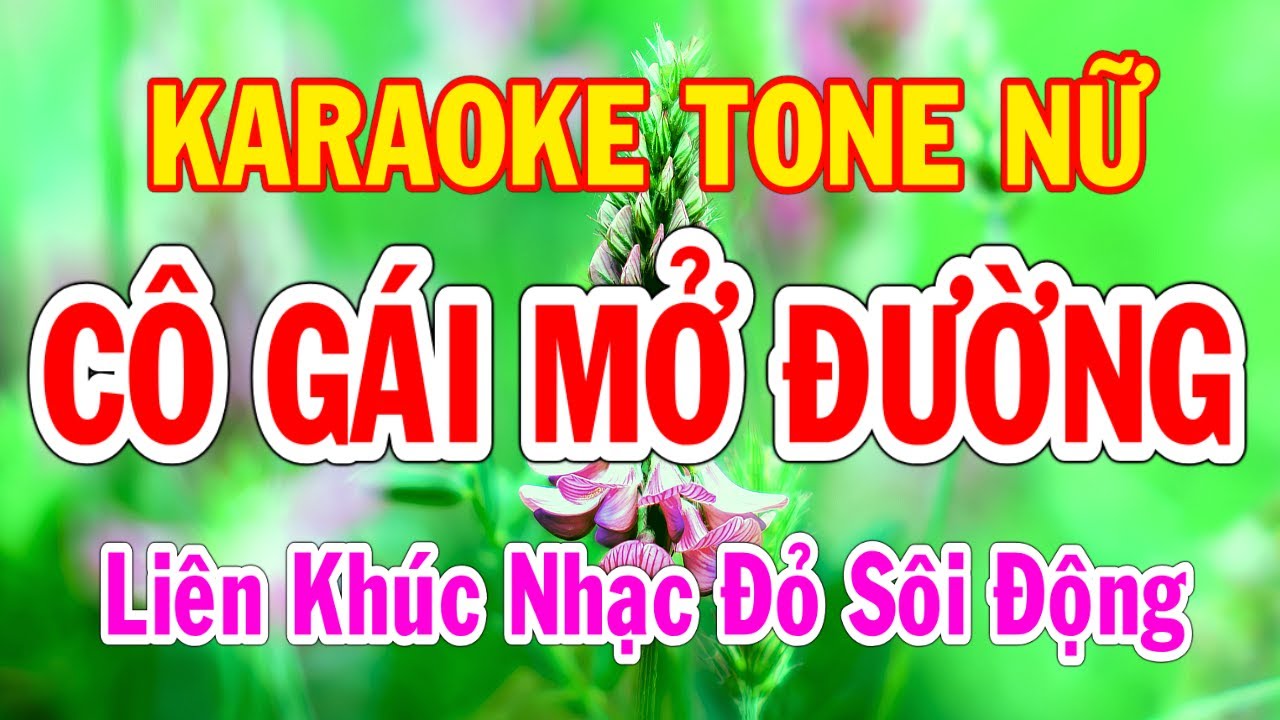 Karaoke Liên Khúc Nhạc Đỏ Cô Gái Mở Đường Tông Nữ Sôi Động Nhạc Sống Thành Lý Organ