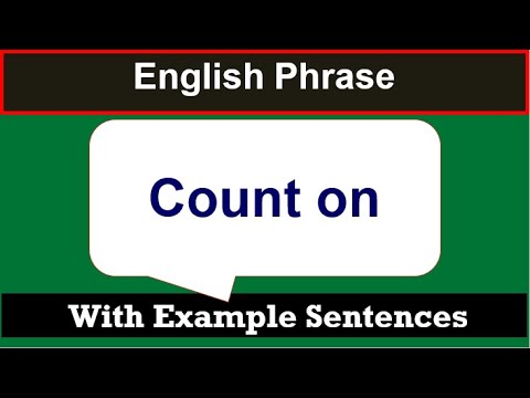 Improve English With Phrasal Verb Count On | Meaning Of Phrasal Verb Count On Through Examples