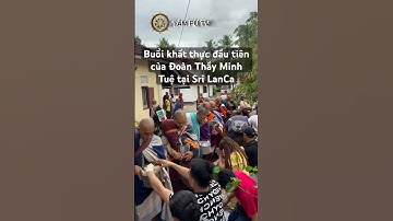 Buổi khất thực tốt đẹp đầu tiên tại đất nước Sri Lanca #thichminhtue #suminhtue #tâmputv