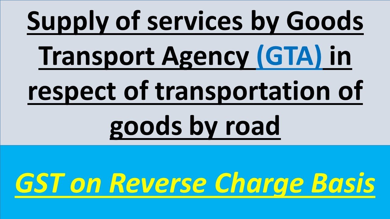 All about GST on Freight or Transportation services by GTA (Goods