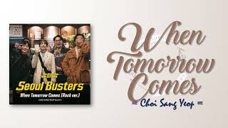 Choi Sang Yeop (LUCY) - When Tomorrow Comes (Rock ver.) [Seoul Busters OST Part 1] [RomIEng Lyric]