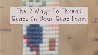 2 Ways To Thread Beads On Your Bead Loom. Bead Looming For Beginners. Beading Tutorials