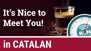 How to say "nice to meet you" in Catalan - One Minute Catalan Lesson 7