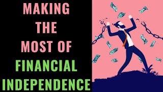 Financial Independence Isn't All It's Cracked Up To Be...