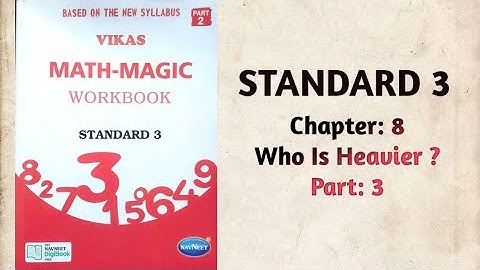Std-3 Maths | Ch:8 Who Is Heavier? | Part 3 | Vikas Workbook Solution | Math-Magic | ncert
