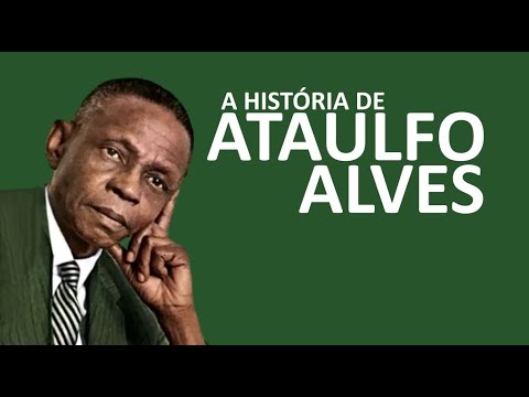A HISTÓRIA DE ATAULFO ALVES