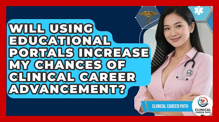 Will Using Educational Portals Increase My Chances of Clinical Career Advancement?