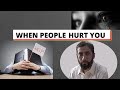 If People Hurt You| If You Feel Pain Because of Other