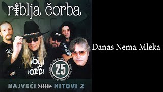 Riblja Čorba - Danas nema mleka  (Audio 2004) chords