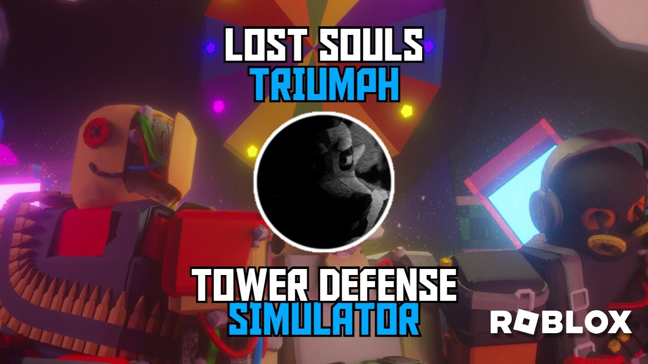 Lost Souls Triumph Tower Defense Simulator Roblox YouTube 